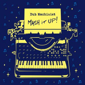 Dub Machinist – Mash It Up ! [ODGP141]